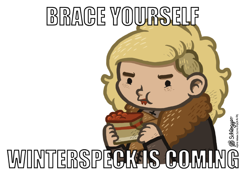 Brace yourself. Winterspeck is coming.