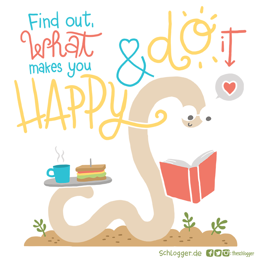 Find out what makes you happy and do it